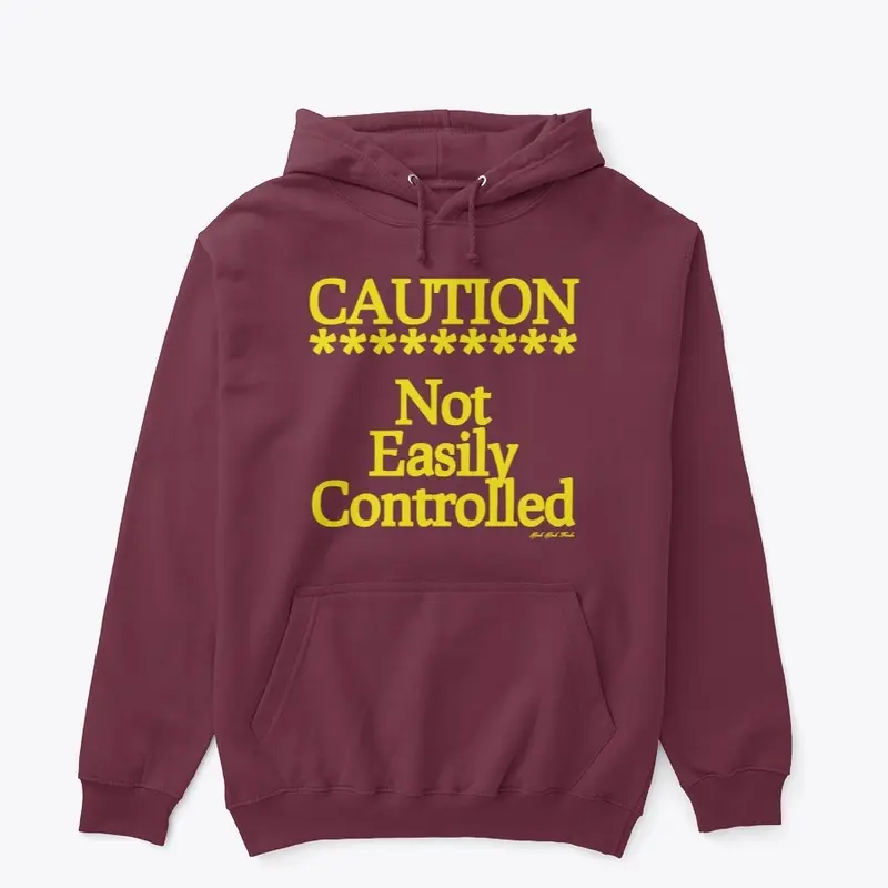 Caution Not Easily Controlled