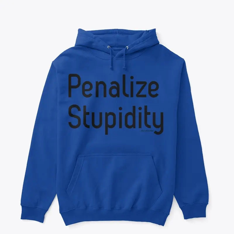 Penalize Stupidity