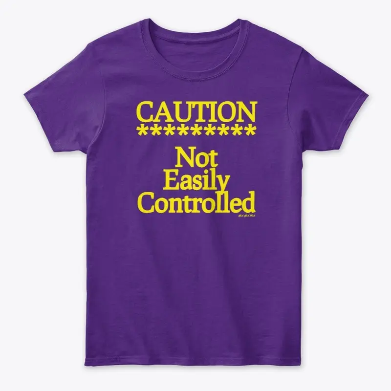 Caution Not Easily Controlled