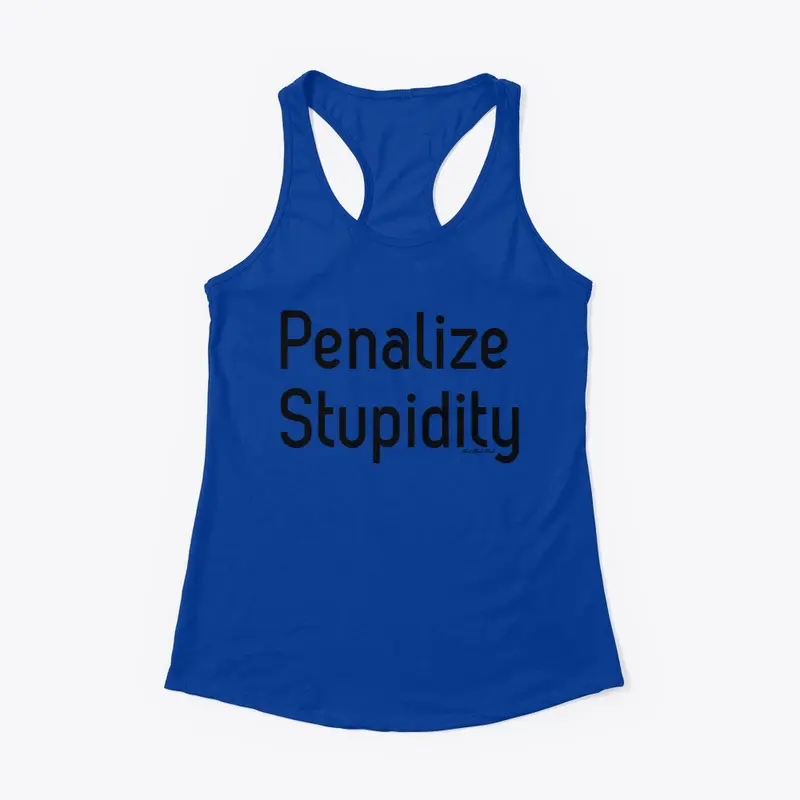 Penalize Stupidity