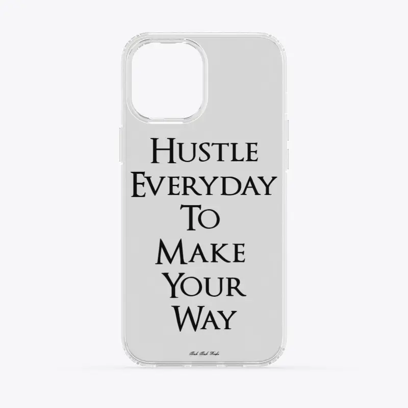 Hustle Everyday To Make Your Way