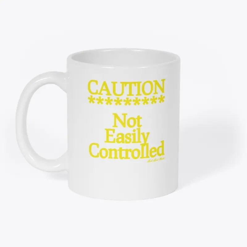 Caution Not Easily Controlled