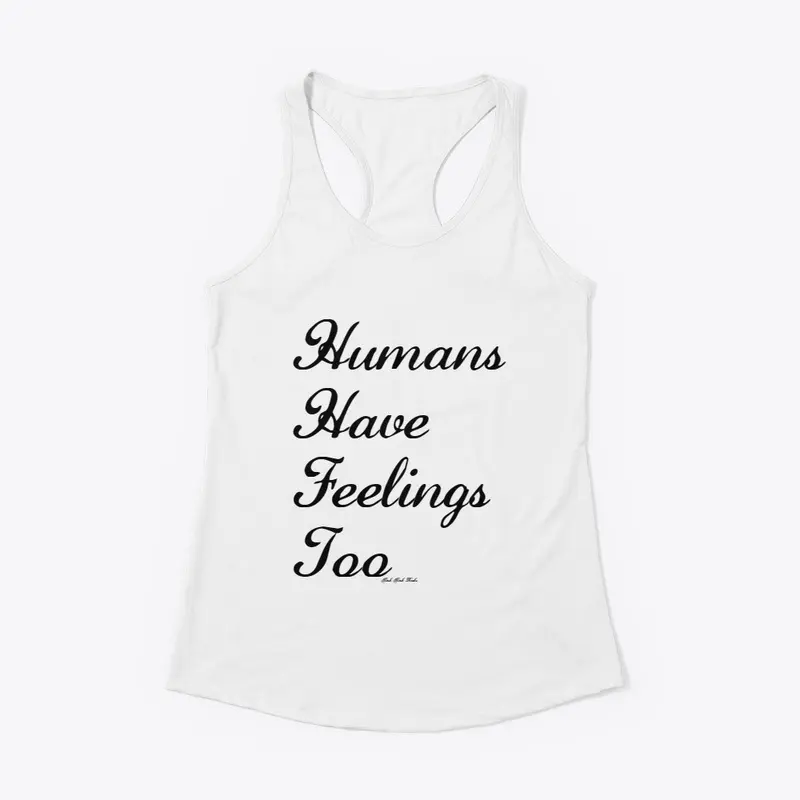 Humans Have Feelings Too