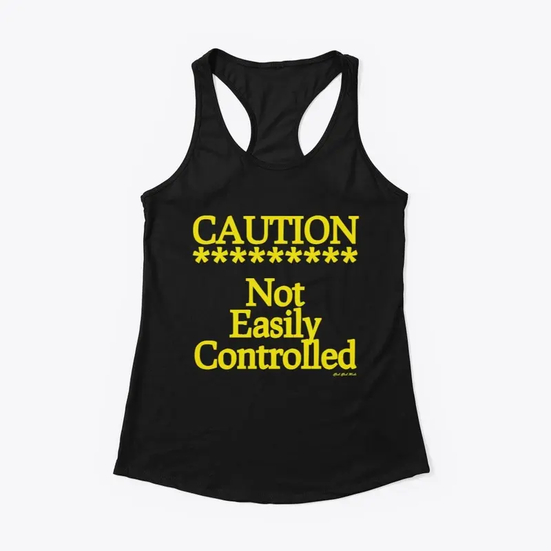 Caution Not Easily Controlled