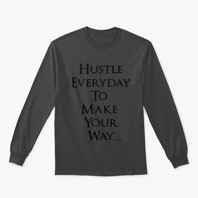 Hustle Everyday To Make Your Way