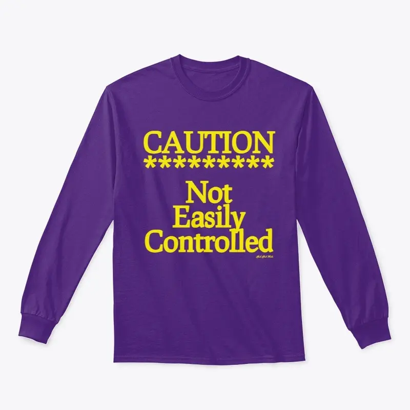 Caution Not Easily Controlled