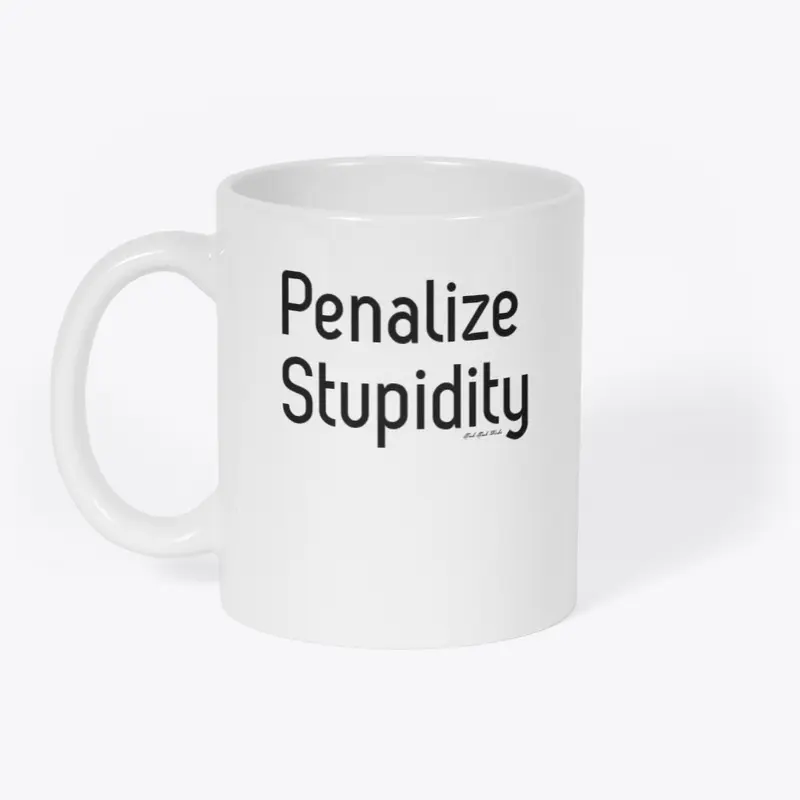 Penalize Stupidity