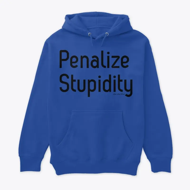 Penalize Stupidity