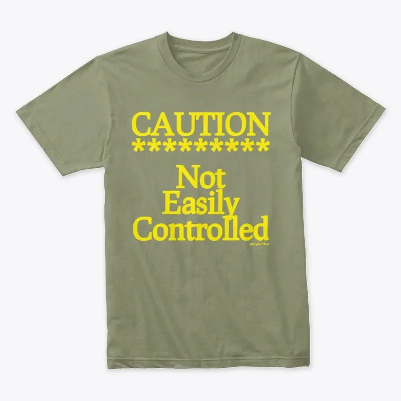 Caution Not Easily Controlled