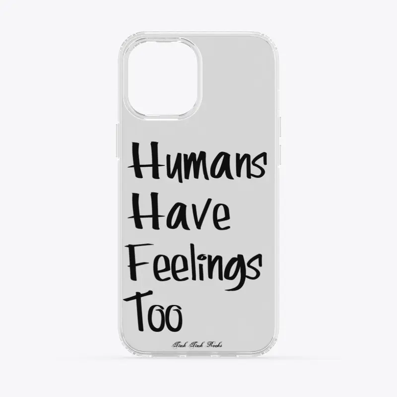 Humans Have Feelings Too