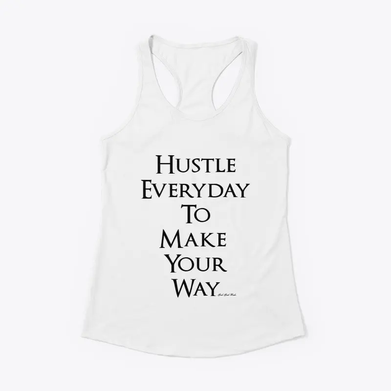 Hustle Everyday To Make Your Way