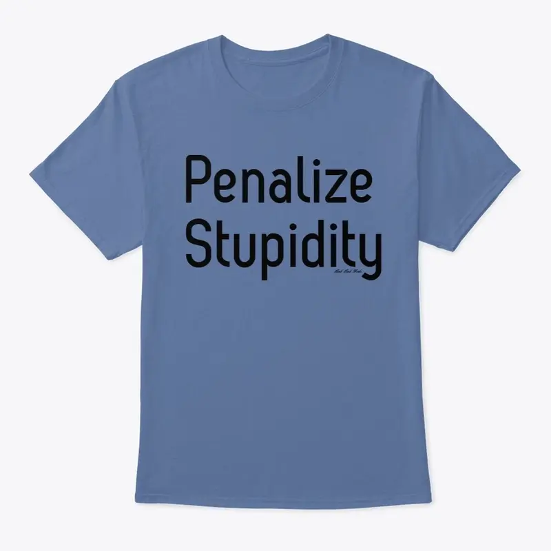 Penalize Stupidity