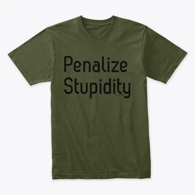 Penalize Stupidity