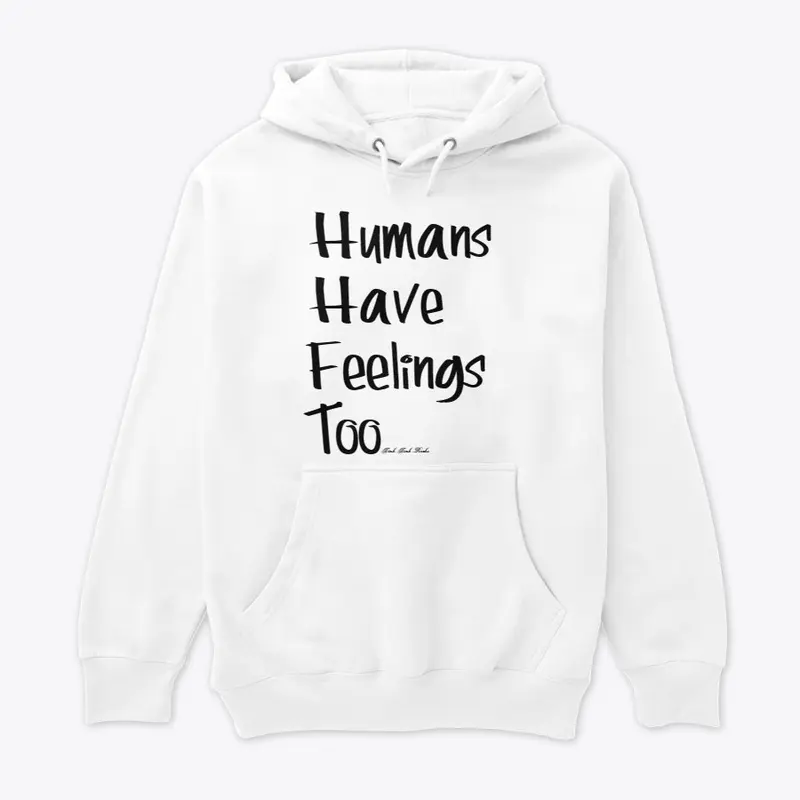 Humans Have Feelings Too