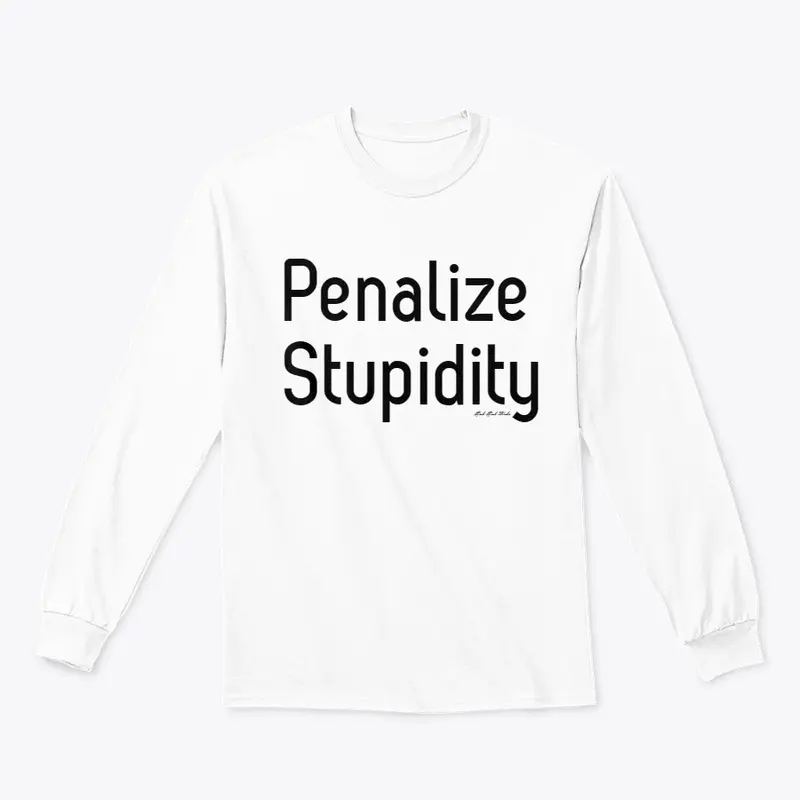 Penalize Stupidity