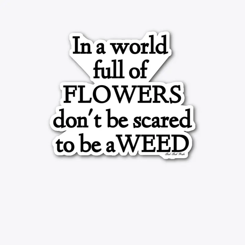 Be A Weed